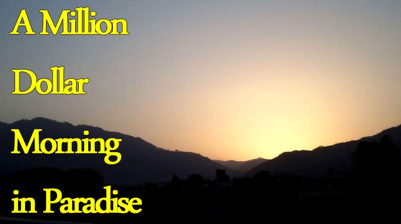 A Million Dollar Morning In Paradise – A Trip to Heaven