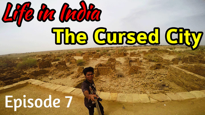 Kuldhara – Tales of The Cursed City of India | Abandoned India |Anil Mahato